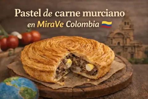 Pastel de carne murciano, un manjar que cruza el Atlántico hasta MiraVe Colombia. ¡Un viaje de sabor!